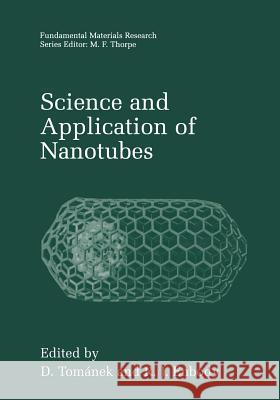 Science and Application of Nanotubes D. Tomanek R. J. Enbody 9781475786545 Springer