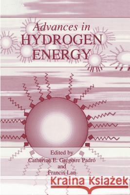 Advances in Hydrogen Energy Catherine E. Gregoir Francis Lau 9781475786606 Springer