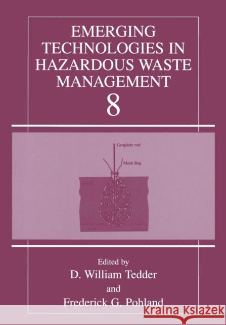 Emerging Technologies in Hazardous Waste Management 8 D. William Tedder Frederick G. Pohland 9781475786774 Springer