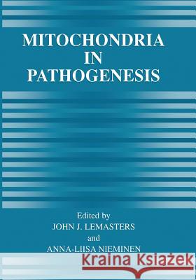 Mitochondria in Pathogenesis John J. Lemasters Anna-Liisa Nieminen 9781475786958 Springer