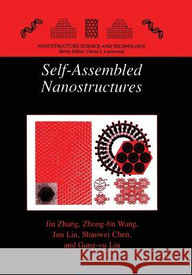 Self-Assembled Nanostructures Jin Zhang                                Zhong-Lin Wang                           Jun Liu 9781475787245 Springer