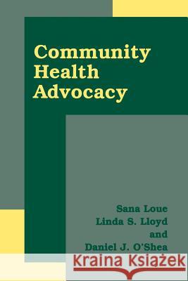 Community Health Advocacy Sana Loue Linda S. Lloyd Daniel J. O'Shea 9781475787337 Springer