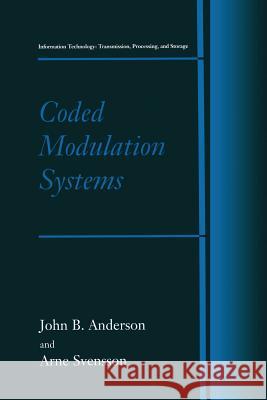 Coded Modulation Systems John B. Anderson Arne Svensson 9781475787375 Springer