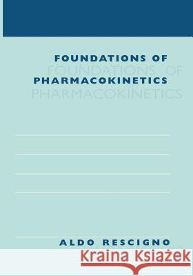 Foundations of Pharmacokinetics Aldo Rescigno 9781475787399 Springer