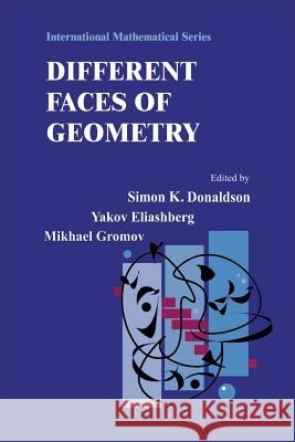 Different Faces of Geometry Simon Donaldson Yakov Eliashberg Misha Gromov 9781475787481 Springer