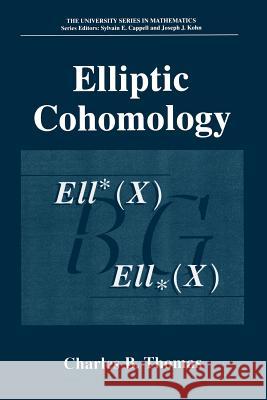 Elliptic Cohomology Charles B. Thomas 9781475787580 Springer