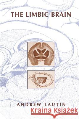 The Limbic Brain Andrew L. Lautin 9781475787627 Springer