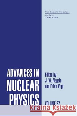 Advances in Nuclear Physics: Volume 27 Negele, J. W. 9781475788013