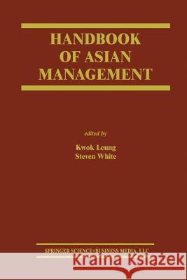 Handbook of Asian Management Kwok Leung                               Steven White 9781475788396 Springer