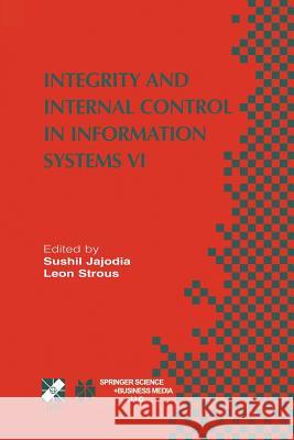 Integrity and Internal Control in Information Systems VI: Ifip Tc11 / Wg11.5 Sixth Working Conference on Integrity and Internal Control in Information Jajodia, Sushil 9781475788648
