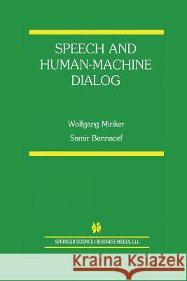 Speech and Human-Machine Dialog Wolfgang Minker Samir Bennacef 9781475788747