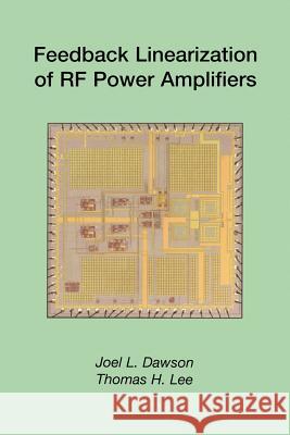Feedback Linearization of RF Power Amplifiers J. L. Dawson Thomas H. Lee 9781475788808