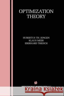 Optimization Theory Hubertus Th Jongen Klaus Meer Eberhard Triesch 9781475788853 Springer