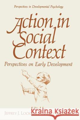 Action in Social Context: Perspectives on Early Development Lockman, Jeffrey J. 9781475790023