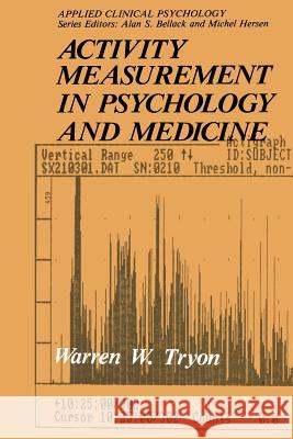 Activity Measurement in Psychology and Medicine Warren W. Tryon 9781475790054