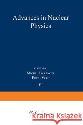 Advances in Nuclear Physics: Volume 3 Michel Baranger Erich Vogt 9781475790207