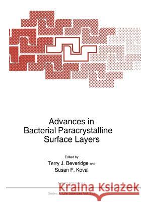 Advances in Bacterial Paracrystalline Surface Layers Terry J. Beveridge Susan F. Koval 9781475790344 Springer