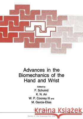 Advances in the Biomechanics of the Hand and Wrist F. Schuind K. N. An W. P. Coone 9781475791099 Springer