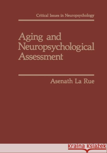 Aging and Neuropsychological Assessment Asenath Larue 9781475791211 Springer