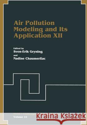 Air Pollution Modeling and Its Application XII Sven-Erik Gryning                        Nadine Chaumerliac 9781475791303 Springer