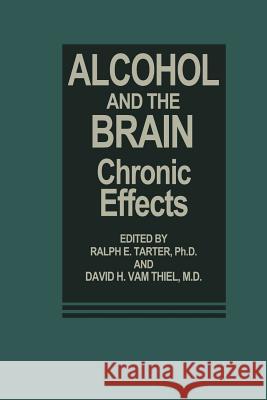 Alcohol and the Brain: Chronic Effects Tarter, R. E. 9781475791365 Springer