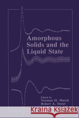 Amorphous Solids and the Liquid State Norman H. March Robert A. Street Mario P. Tosi 9781475791587 Springer