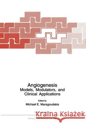 Angiogenesis: Models, Modulators, and Clinical Applications Maragoudakis, Michael E. 9781475791877 Springer