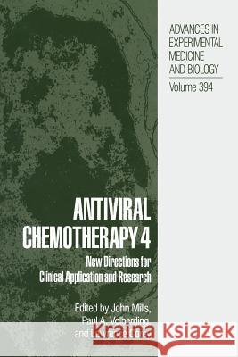 Antiviral Chemotherapy 4: New Directions for Clinical Application and Research Mills, John 9781475792119