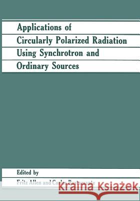 Applications of Circularly Polarized Radiation Using Synchrotron and Ordinary Sources Fritz Allen Carlos Bustamante 9781475792317 Springer