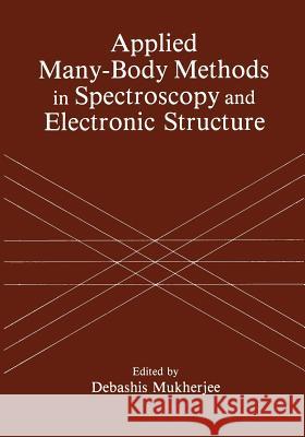 Applied Many-Body Methods in Spectroscopy and Electronic Structure D. Mukherjee 9781475792584 Springer