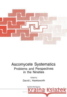 Ascomycete Systematics: Problems and Perspectives in the Nineties Hawksworth, David L. 9781475792928 Springer