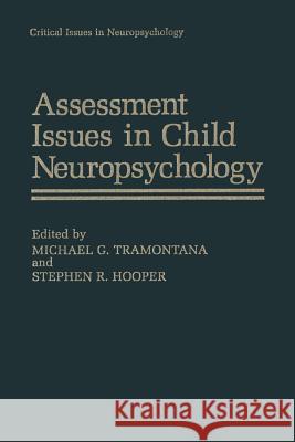 Assessment Issues in Child Neuropsychology Michael G. Tramontana Stephen R. Hooper 9781475793031