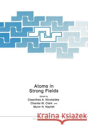 Atoms in Strong Fields C. a. Nicolaides Charles W. Clark Munir H. Nayfeh 9781475793369 Springer