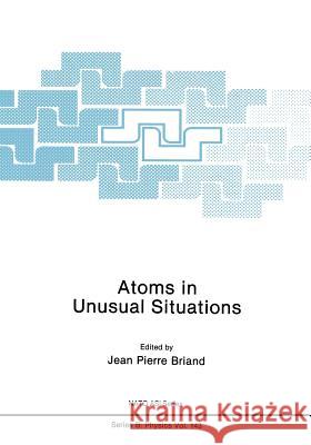 Atoms in Unusual Situations Jean P. Briand 9781475793390