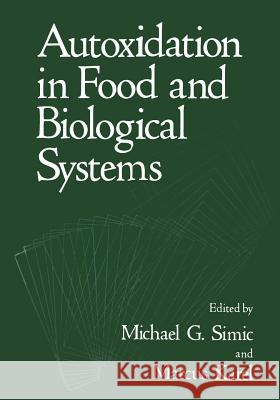 Autoxidation in Food and Biological Systems M. G. Simic Marcus Karel 9781475793536 Springer