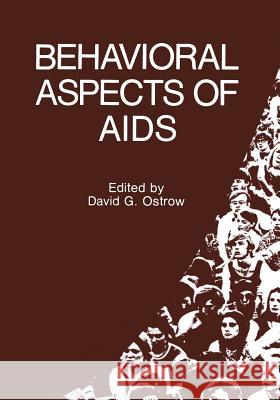 Behavioral Aspects of AIDS David G. Ostrow 9781475793888 Springer