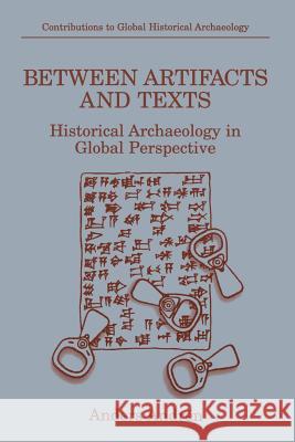 Between Artifacts and Texts: Historical Archaeology in Global Perspective Crozier, Alan 9781475794113 Springer