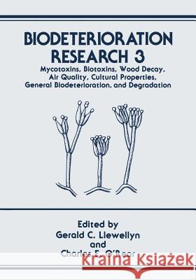 Biodeterioration Research: Mycotoxins, Biotoxins, Wood Decay, Air Quality, Cultural Properties, General Biodeterioration, and Degradation Llewellyn, Gerald C. 9781475794557 Springer