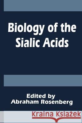 Biology of the Sialic Acids A. Rosenberg 9781475795066 Springer