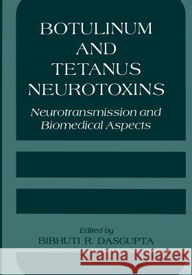 Botulinum and Tetanus Neurotoxins: Neurotransmission and Biomedical Aspects Dasgupta, B. R. 9781475795448 Springer