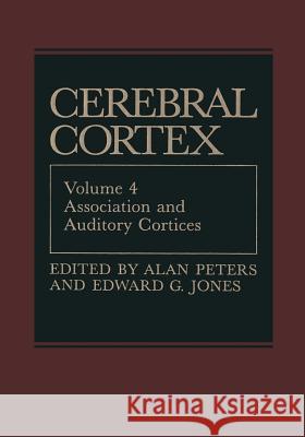 Association and Auditory Cortices Alan Peters Edward G., PhD Jones 9781475796216 Springer
