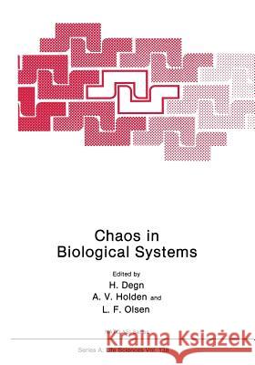 Chaos in Biological Systems Hans Degn Arunn V. Holden Lars Folke Olsen 9781475796339