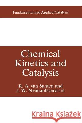 Chemical Kinetics and Catalysis R. a. Va Hans (J )W Niemantsverdriet 9781475796452 Springer