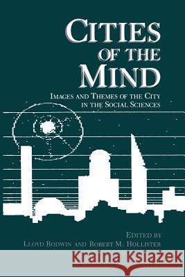 Cities of the Mind: Images and Themes of the City in the Social Sciences Rodwin, Lloyd 9781475796995