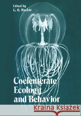 Coelenterate Ecology and Behavior G. O. MacKie 9781475797268 Springer