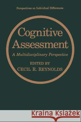 Cognitive Assessment: A Multidisciplinary Perspective Reynolds, Cecil R. 9781475797329