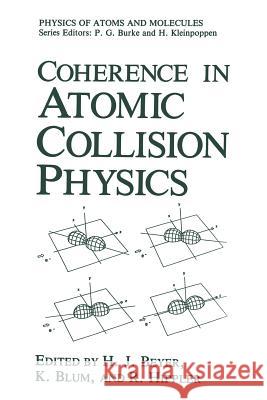 Coherence in Atomic Collision Physics: For Hans Kleinpoppen on His Sixtieth Birthday Beyer, H. J. 9781475797473 Springer