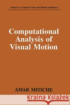 Computational Analysis of Visual Motion Amar Mitiche 9781475797879