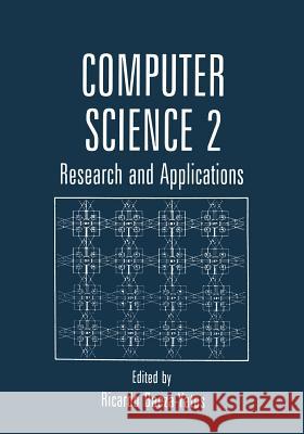 Computer Science 2: Research and Applications Baeza-Yates, Ricardo 9781475798074