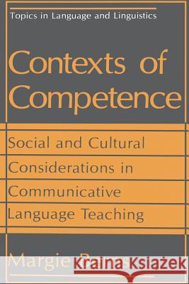Contexts of Competence: Social and Cultural Considerations in Communicative Language Teaching Berns, Margie 9781475798401 Springer